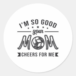 Volleyball Ich bin so gut Ihre Mama jubelt Spieler Runder Aufkleber
