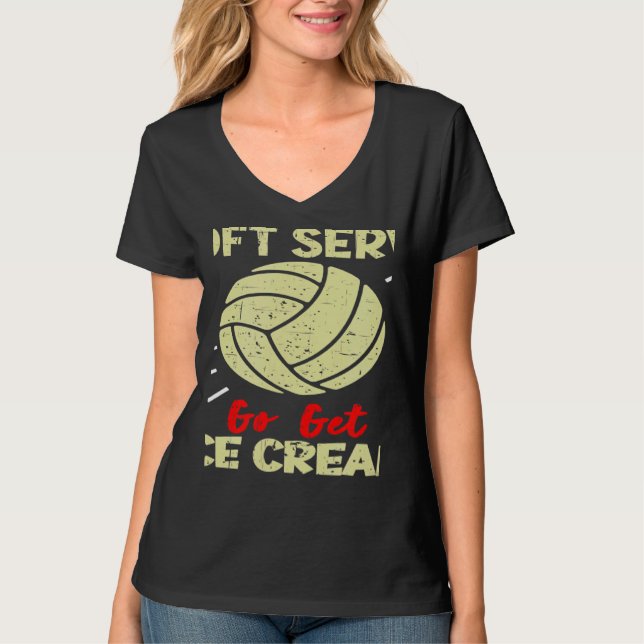 Volleyball  If You Want A Soft Serve Women Men T-Shirt (Vorderseite)