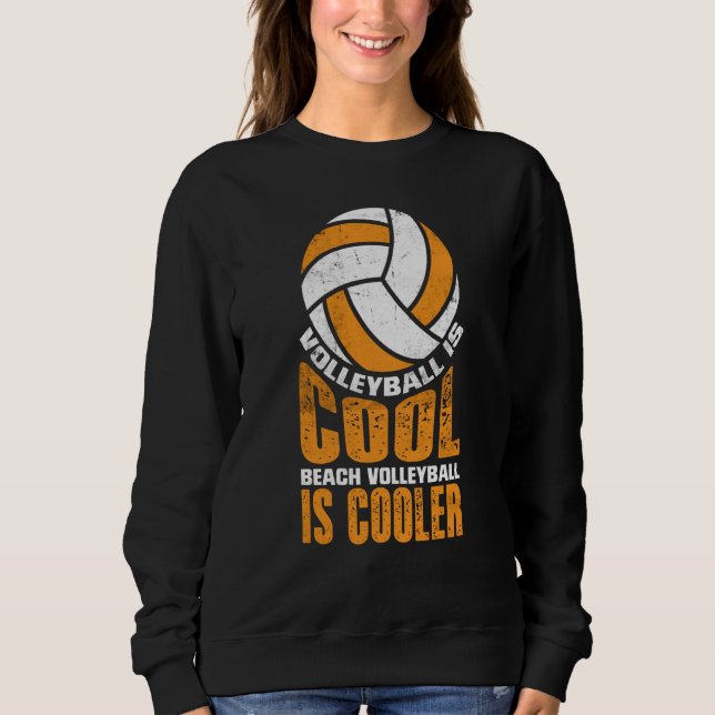Volleyball Is Cool Beach Volleyball Is Cooler  2 Sweatshirt (Vorderseite)