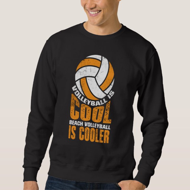 Volleyball Is Cool Beach Volleyball Is Cooler  2 Sweatshirt (Vorderseite)