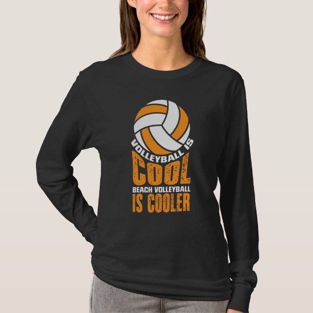 Volleyball Is Cool Beach Volleyball Is Cooler T-Shirt (Vorderseite)