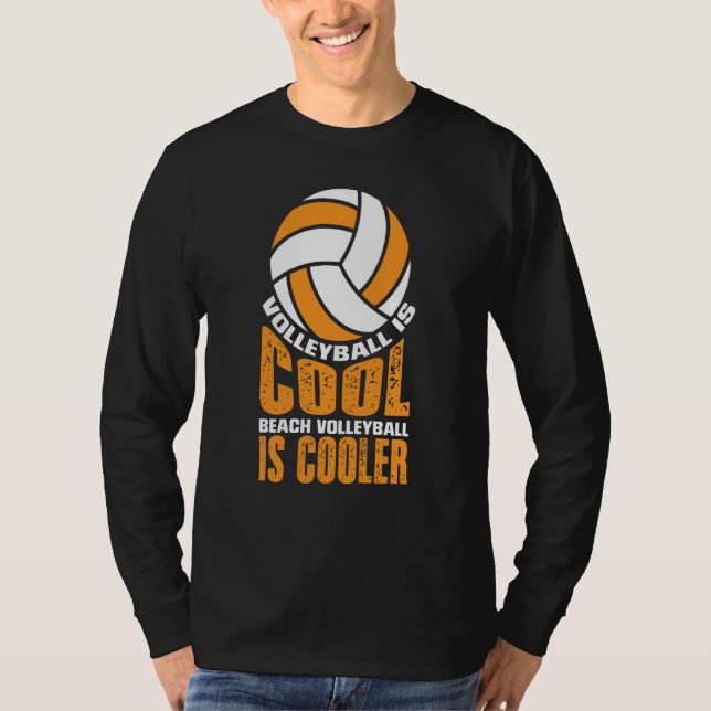 Volleyball Is Cool Beach Volleyball Is Cooler T-Shirt (Vorderseite)