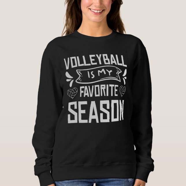 Volleyball Is My Favorite Season Volleyball Lovers Sweatshirt (Vorderseite)