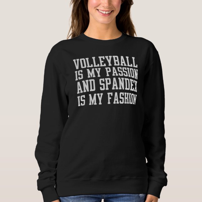 Volleyball ist meine Leidenschaft und Spandex ist  Sweatshirt (Vorderseite)