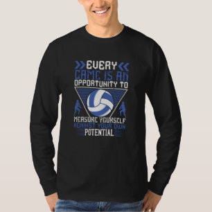 Volleyball - Jedes Spiel ist eine Gelegenheit T-Shirt