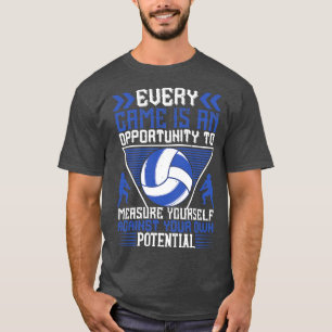 Volleyball Jedes Spiel ist eine Gelegenheit T-Shirt
