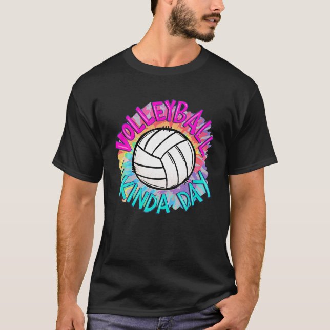 Volleyball Kinda Day Gefärbte Krawatte Liebe Volle T-Shirt (Vorderseite)