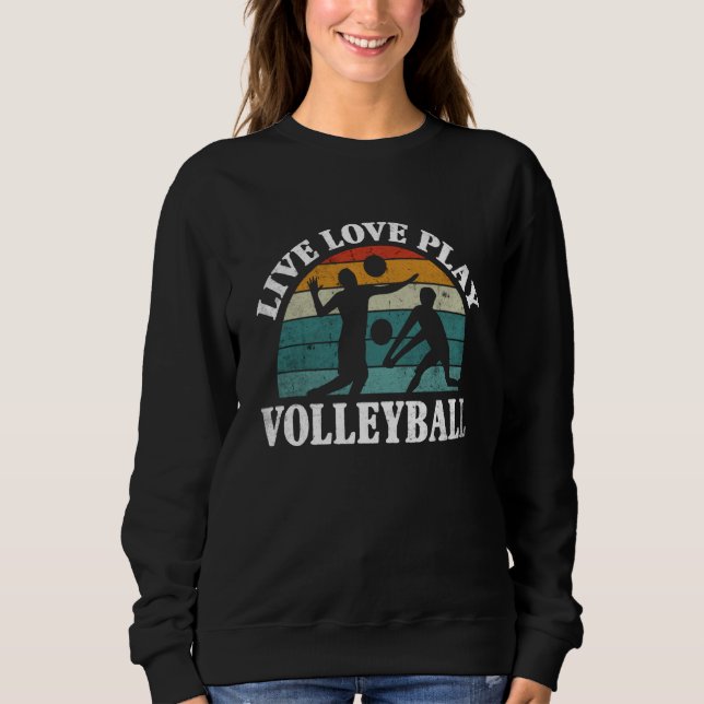 Volleyball Live Love Play Volleyball  1 Sweatshirt (Vorderseite)