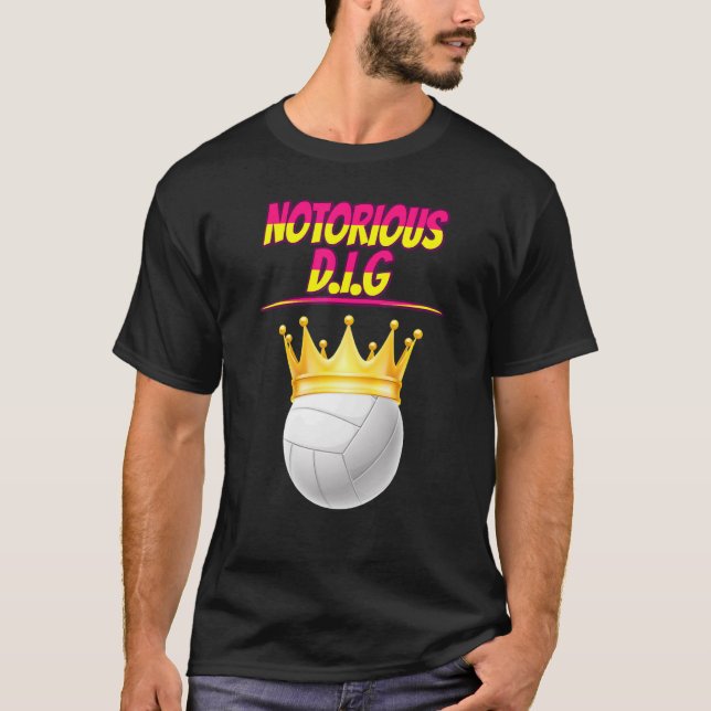 Volleyball Notorious D I G Quote sarkastisch T-Shirt (Vorderseite)
