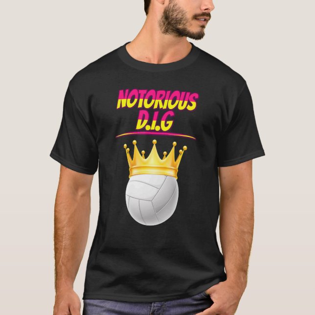 Volleyball Notorious D I G Quote sarkastisch T-Shirt (Vorderseite)