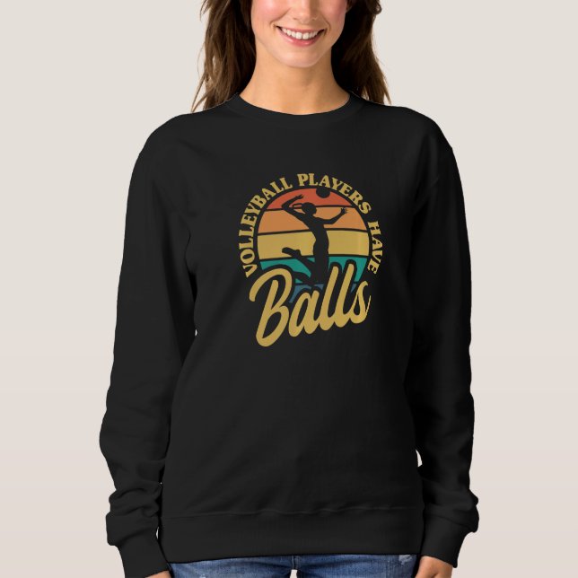 Volleyball Players Have Balls Beach Volleyball Vin Sweatshirt (Vorderseite)
