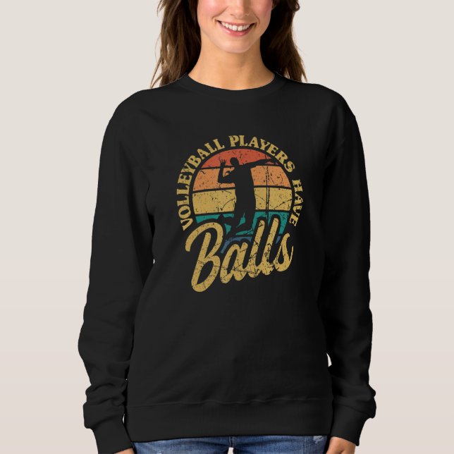 Volleyball Players Have Balls Beach Volleyball Vin Sweatshirt (Vorderseite)