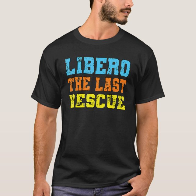 Volleyball sports libero the last rescue volleybal T-Shirt (Vorderseite)