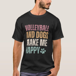 Volleyball und Hunde machen mich glücklich T-Shirt