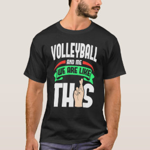 Volleyball und ich sind wie diese Fingers überquer T-Shirt