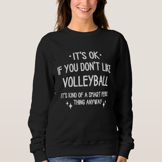 Volleyball Volleyballplayer Quote  Saying Men Wome Sweatshirt (Vorderseite)
