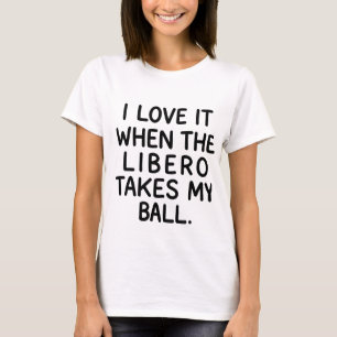 Volleyball Weiße Lüge Libero Nimmt Meinen Ball T-Shirt
