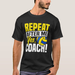 Volleyballspieler Teamtrainer Wiederhole Nach Mir T-Shirt