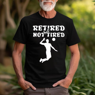 Volleyballsportarten für Ruheständler, aber nicht  T-Shirt