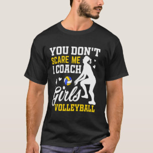 Volleyballtrainer Spieler Ihr schreckt mich nicht T-Shirt
