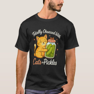 Völlig besessen von Katzen und eingelegten Gurken T-Shirt
