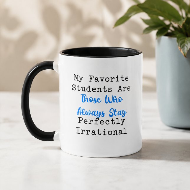 Völlig irrationale Mathe-Lehrer-Schüler-Humor Tasse (Von Creator hochgeladen)