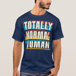 Völlig normaler Mensch T-Shirt