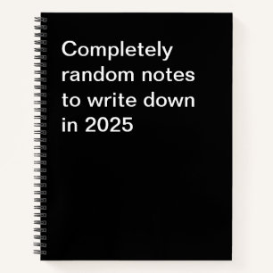 Völlig zufällige Notizen, die 2025 aufzuschreiben  Notizbuch