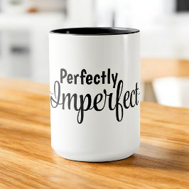 Vollkommen Unvollkommen - Umarme dein herrliches C Tasse