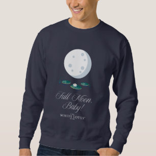 Vollmond, Baby! - Der weiße Lotus Sweatshirt