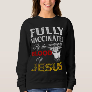 vollständig durch das Blut Jesu Christlich geimpft Sweatshirt