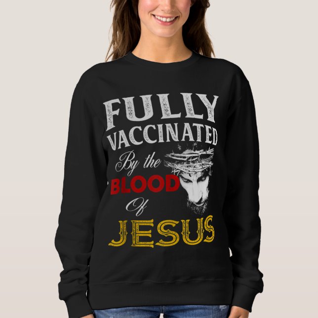 vollständig durch das Blut Jesu Christlich geimpft Sweatshirt (Vorderseite)