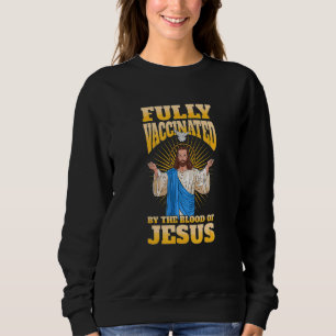 VOLLSTÄNDIG DURCH DIE BLUT VON JESUS IMPFEN SWEATSHIRT