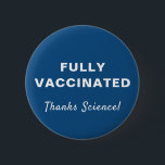 Vollständig geimpft dank Science Blue Button<br><div class="desc">Zeigen Sie Ihre Wertschätzung für die Medizinwissenschaft und die Möglichkeit,  mit diesem lustigen blauen Knopf mit "Fully Vaccgeied" und "Danke Science!" in einfacher weißer Typografie und Schrift (und von Ihnen individuell anpassbar) vollständig gegen covid-19 geimpft zu werden.</div>