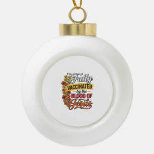 Vollständig geimpft durch das Blut Jesu Shirt-Desi Keramik Kugel-Ornament