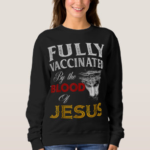 Vollständig geimpft durch das Blut Jesu Sweatshirt
