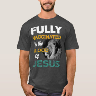 Vollständig geimpft durch das Blut Jesu T - Shirt
