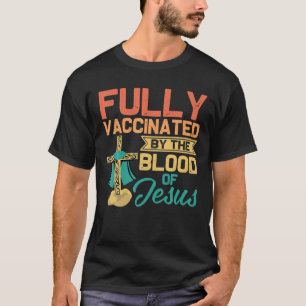 Vollständig geimpft durch das Blut von Jesus Funny T-Shirt