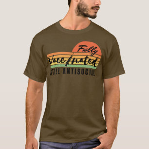 Vollständig geimpft, noch antisozial 8 T-Shirt