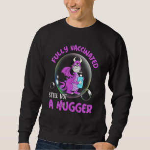 Vollständig geimpft noch kein grausamer Drachendra Sweatshirt