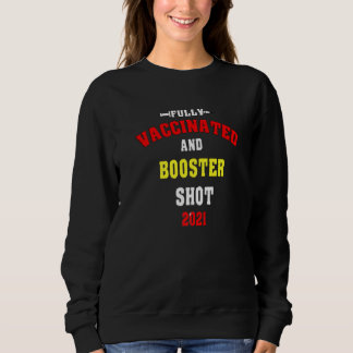 Vollständig geimpft und Booster Shot 2021 Sweatshirt