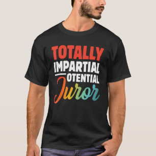 Vollständig unparteiischer potenzieller Juror 1 T-Shirt
