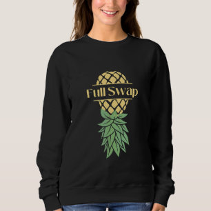 Vollständiger Tausch Umgedreht Ananas Swinger   Sweatshirt