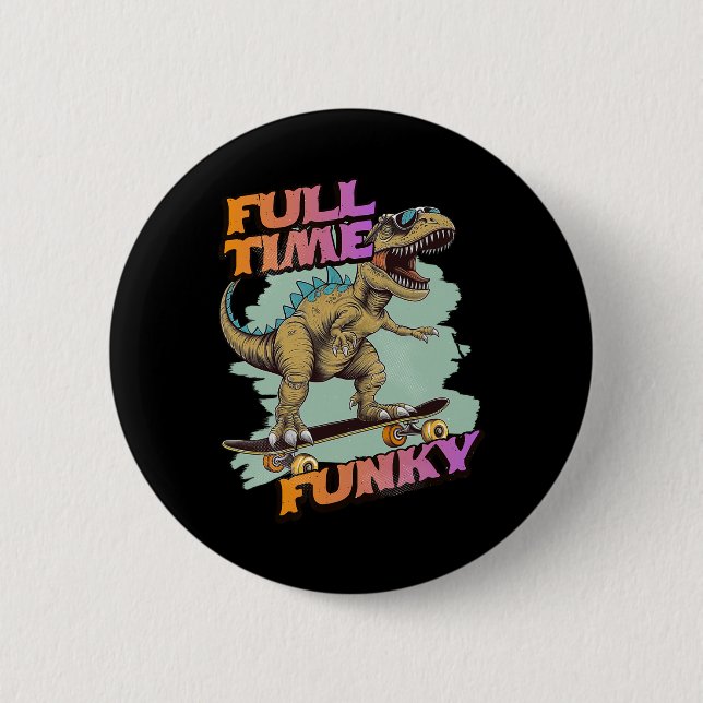 Vollzeit Funky Lustiger Dinosaurier Skateboarding  Button (Vorderseite)