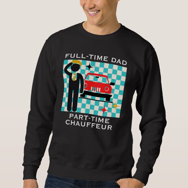 Vollzeit-Vater, Teilzeit-Chauffeur: Das Leben als  Sweatshirt (Vorderseite)