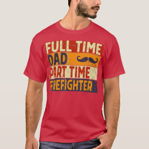 Vollzeit-Vater, Teilzeit-Feuerwehrmann Lustiger Va T-Shirt