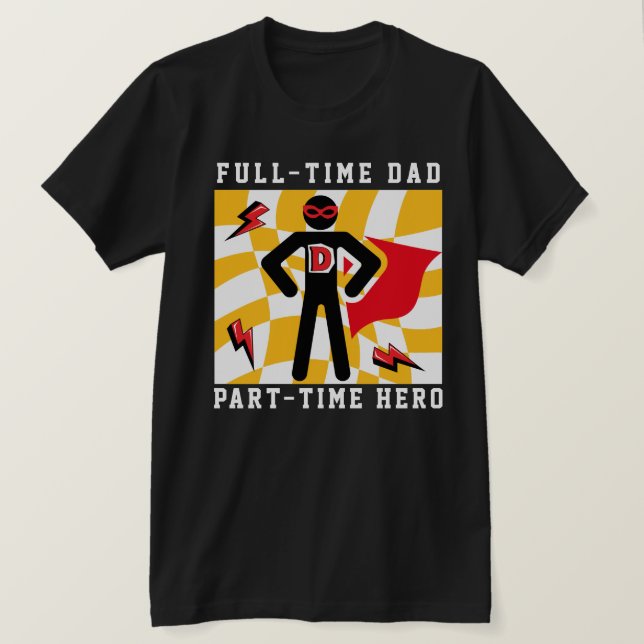 Vollzeit-Vater Teilzeit-Held T-Shirt (Design vorne)
