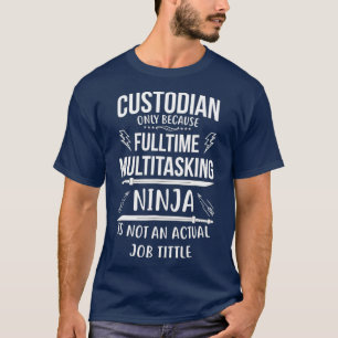 Vollzeitbeschäftigter Custodian Multitasking Ninj T-Shirt