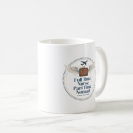 Vollzeitkrankenschwester Teilzeitnomade - Reisekra Kaffeetasse