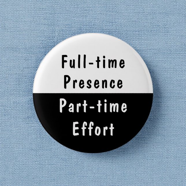 Vollzeitpräsenz Lustige Arbeits-Humor Pinback-Butt Button (Von Creator hochgeladen)